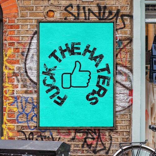 F**k the Haters - Wall Art Print