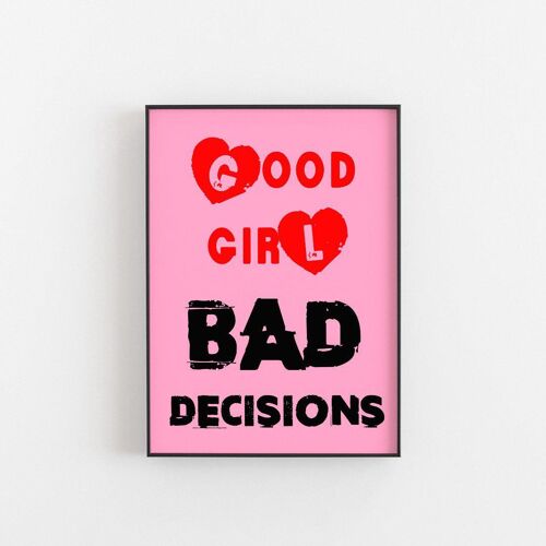 Good Girl Bad Decision - Wall Art Print