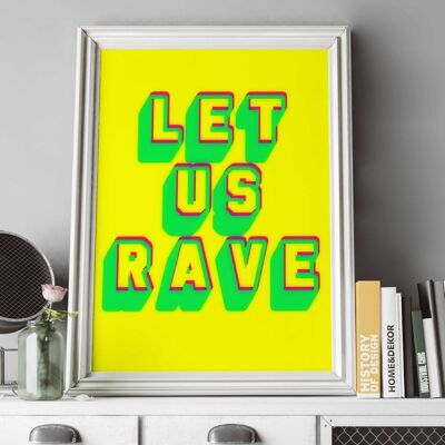 Let us Rave- Wall Art Print