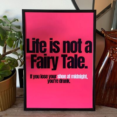 Life Isn't A Fairytale- Wall Art Print