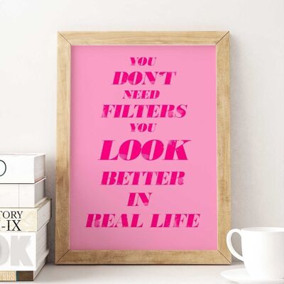 No Filter Needed- Wall Art Print