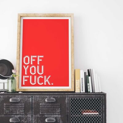 Off You Fuck - Stampa artistica da parete