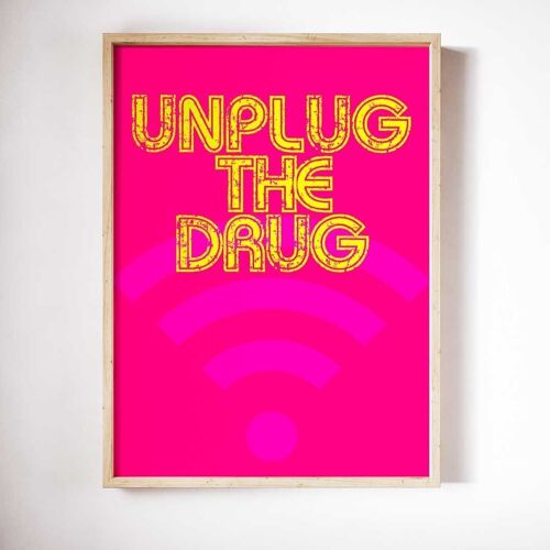 Unplug the Drug- Wall Art Print