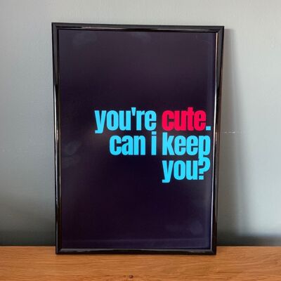 You're Cute- Wall Art Print