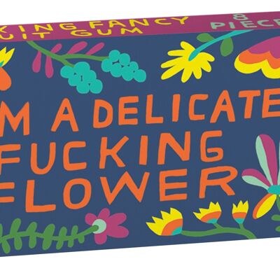Delicate Fucking Flower Gum