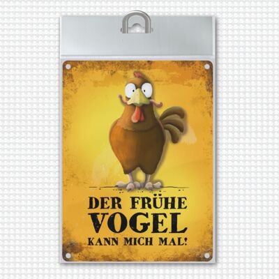 Metallschild mit Huhn Motiv und Spruch: Der frühe Vogel kann mich mal