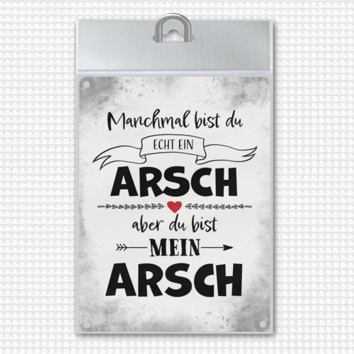 Manchmal bist du echt ein Arsch… Metallschild