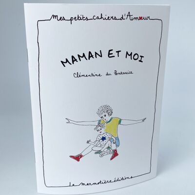 Mon petit cahier d'amour - Maman et moi