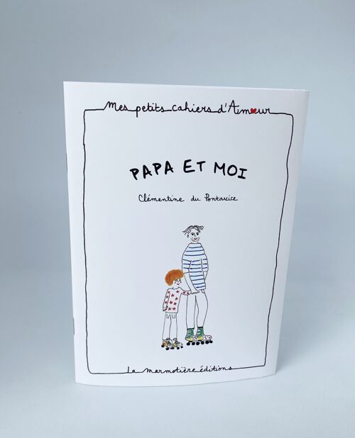 Mon petit cahier d'amour - Papa et moi