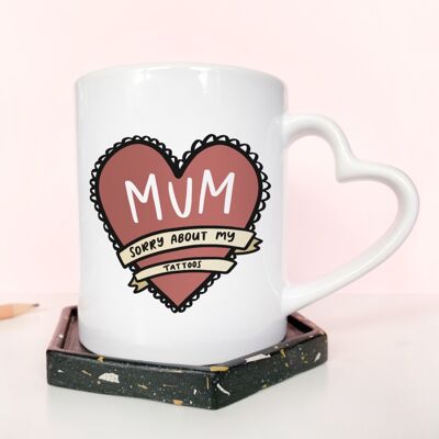 Mum Sorry About My Tattoos 11oz Ceramic Heart Handle Mug | Funny Mother's Day Gift | Cheeky Mum Gift