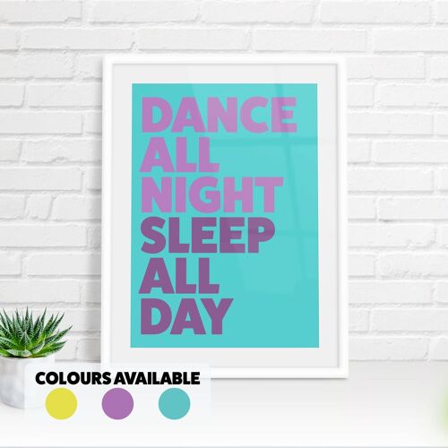 Dance all night, sleep all day typography print