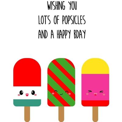 Wishing you lots of popsicles and a happy bday
