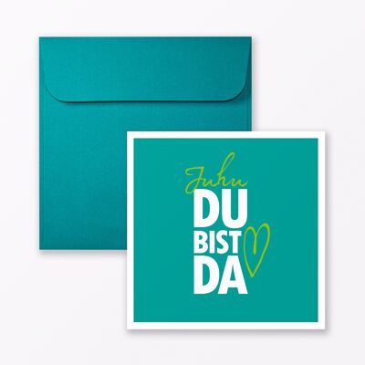 Baby card "Juhu Du bist da" in turquoise square including envelope