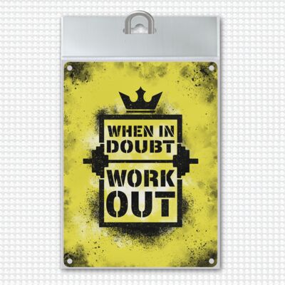 When in doubt work out metal sign with motivational quote