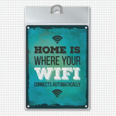 Home is where your wifi connects automatically Metal sign