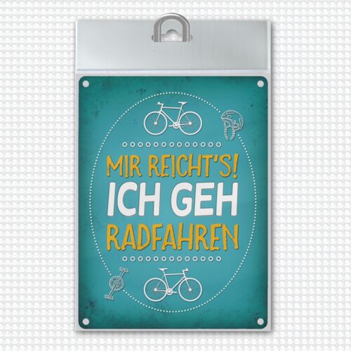 Mir reicht's! ich geh radfahren Metallschild