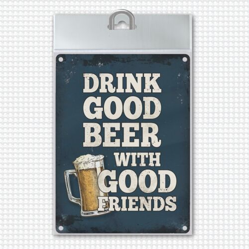 Drink good beer with good friends Bier Metallschild