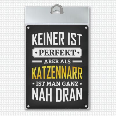 Metal sign with saying: Nobody is perfect, but as a cat lover you are very close
