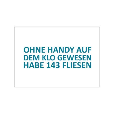 Postkarte quer, OHNE HANDY AUF DEM KLO GEWESEN. HABE 143 FLIESEN.