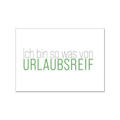 Postkarte quer, ICH BIN SOWAS VON URLAUBSREIF