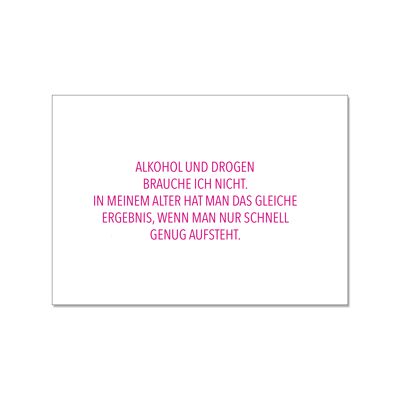 Postkarte quer, ALKOHOL UND DROGEN BRAUCHE ICH NICHT. IN MEINEM ALTER HAT MAN DAS GLEICHE ERBEBNIS,