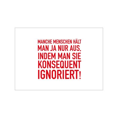 Postkarte quer, MANCHE MENSCHEN HÄLT MAN JA NUR AUS, INDEM MAN SIE KONSEQUENT IGNORIERT!