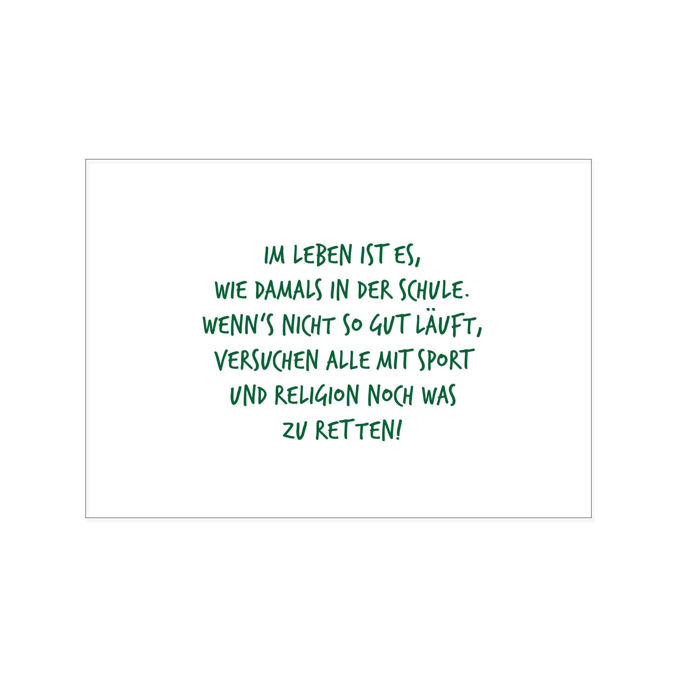 Postal paisaje, LA VIDA ES COMO ERA EN LA ESCUELA. CUANDO LAS COSAS NO VAN TAN BIEN, TODOS LO INTENTAN