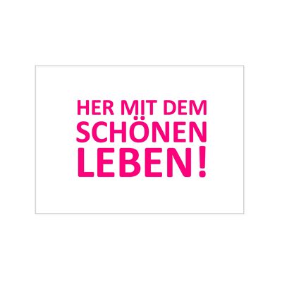 Postkarte quer, HER MIT DEM SCHÖNEM LEBEN, neon pink