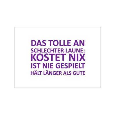 Postkarte quer, DAS TOLLE AN SCHLECHTER LAUNE: KOSTET NIX, IST NIE GESPIELT, HÄLT LÄNGER ALS GUTE, l