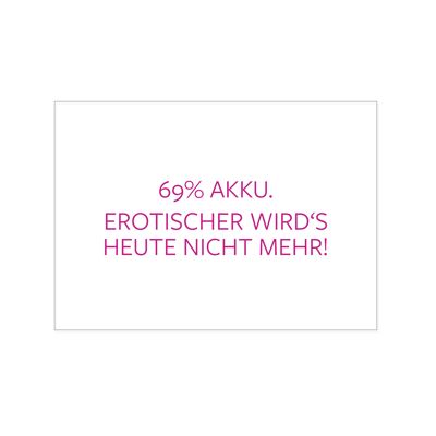 Postkarte quer, 69% AKKU. EROTISCHER WIRD'S HEUTE NICHT MEHR!