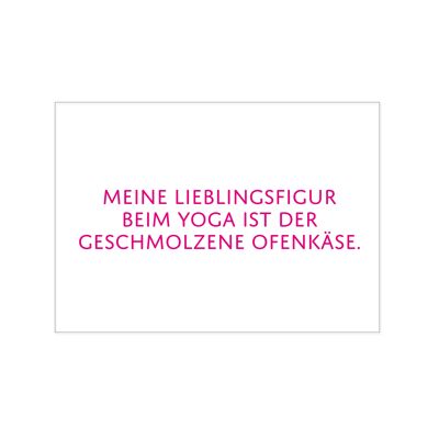 Postkarte quer, MEINE LIEBLINGSFIGUR BEIM YOGA IST DER GESCHMOLZENE OFENKÄSE.