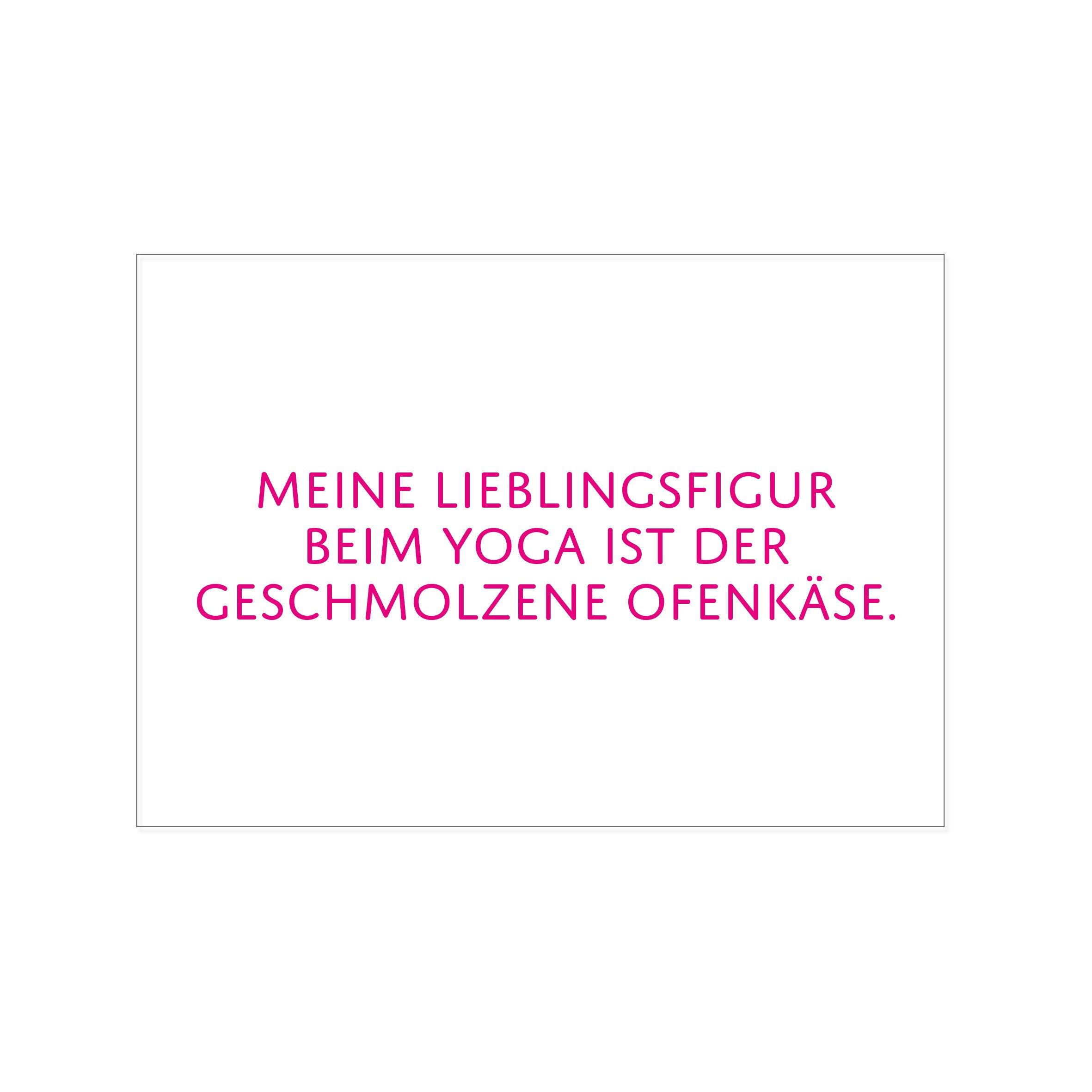 Cartolina paesaggistica, LA MIA FIGURA YOGA PREFERITA È FORMAGGIO FUSO AL FORNO.