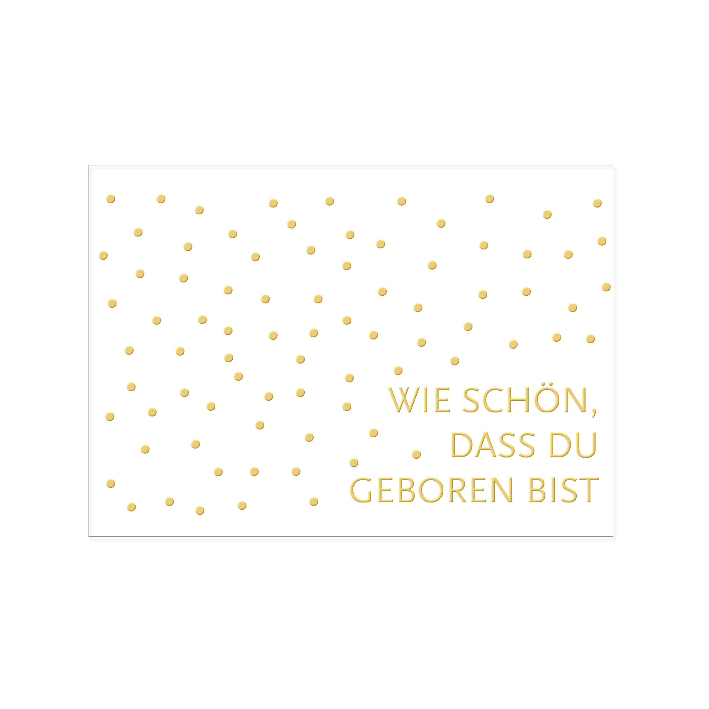 Postcard across, WIE BEAUTIFUL THAT YOU'RE BORN with hot foil embossing in gold