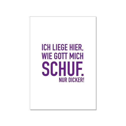 Postkarte hoch, ICH LIEGE HIER, WIE GOTT MICH SCHUF. NUR DICKER.