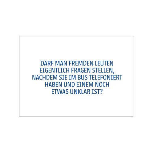 Postkarte quer, DARF MAN FREMDEN LEUTEN EIGENTLICH FRAGEN STELLEN, NACHDEM SIE IM BUS TELEFONIERT HA