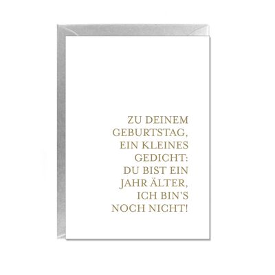 Carte pliée vers le haut, POUR TON ANNIVERSAIRE, UN PETIT POÈME : TU AS UN AN DE PLUS, JE NE LE SUIS PAS ENCORE