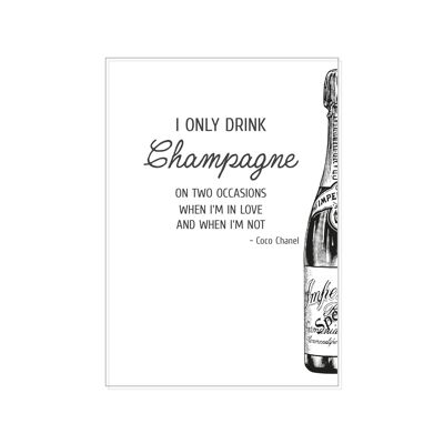 Postkarte hoch, I ONLY DRINK CHAMPAGNE ON TWO OCCASIONS. WHEN I'M IN LOVE AND WHEN I'M NOT - Coco Ch