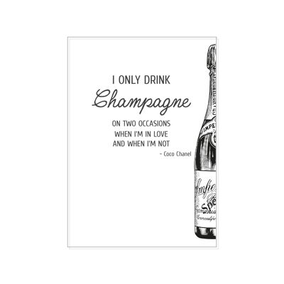 Cartolina alta, BEVO SOLO CHAMPAGNE IN DUE OCCASIONI. QUANDO SONO INNAMORATO E QUANDO NON LO SONO - Coco Ch