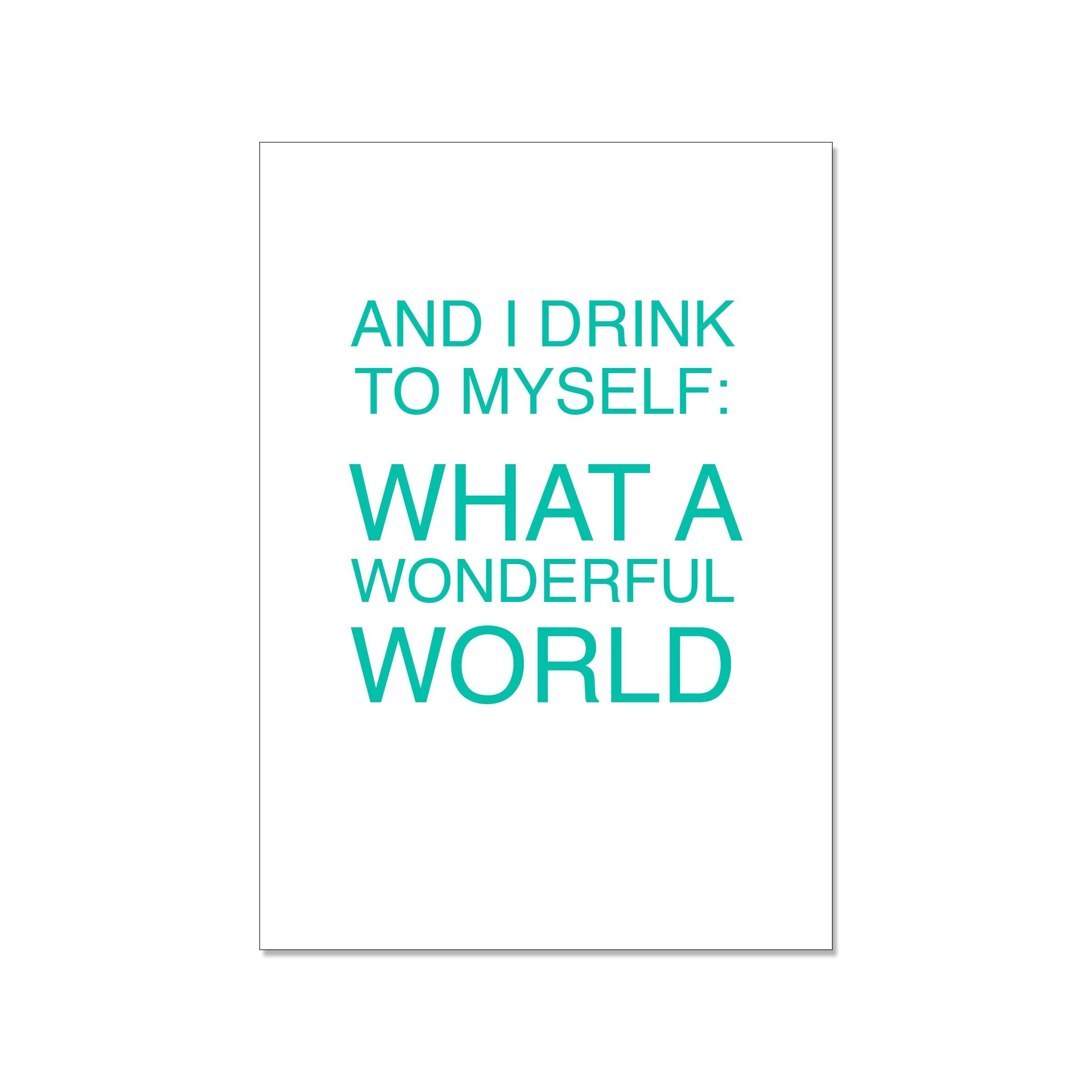 Postkarte hoch, AND I DRINK TO MYSELF: WHAT A WONDERFUL WOLRD, mint