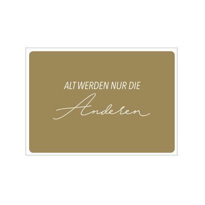 Postkarte quer, ALT WERDEN NUR DIE ANDEREN