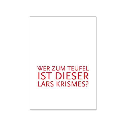 Postkarte hoch, WER ZUM TEUFEL IST DIESER LARS KRISMES?