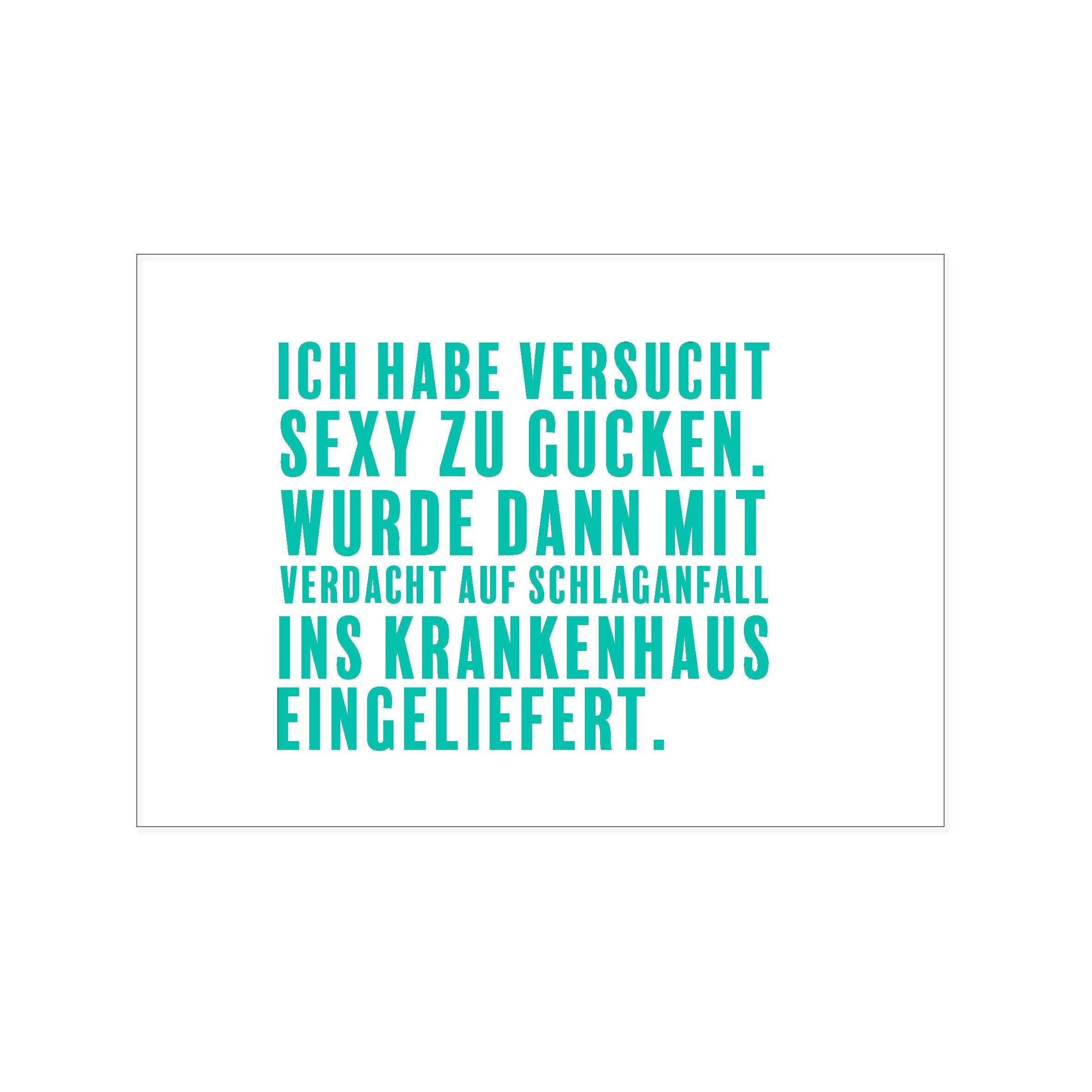Postkarte quer, ICH HABE VERSUCHT SEXY ZU GUCKEN. WURDE DANN MIT VERDACHT AUF SCHLAGANFALL INS KRANK