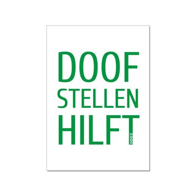 Postkarte hoch, DOOF STELLEN HILFT