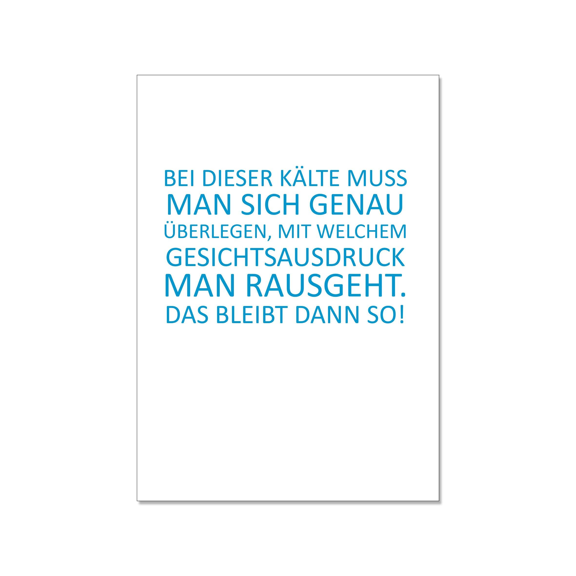 Cartolina in su, CON QUESTO FREDDO, DEVI PENSARE ATTENTAMENTE CON QUALE ESPRESSIONE DEL VISO SEI ruvida