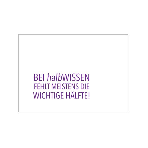 Postkarte quer, BEI halbWISSEN FEHLT MEISTENS DIE WICHTIGE HÄLFTE!