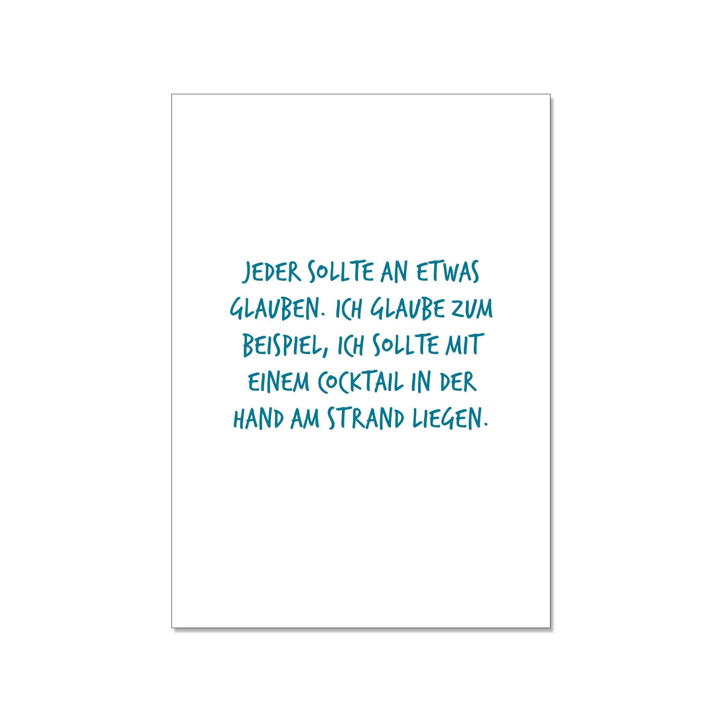 Cartolina alta, TUTTI DEVONO CREDERE IN QUALCOSA. PER ESEMPIO, PENSO CHE DOVREBBE CON UN COCKTAI