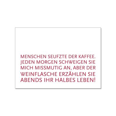 Postkarte quer, MENSCHEN SEUFZTE DER KAFFEE. JEDEN MORGEN SCHWEIGEN SIE MICH MISSMUTIG AN, ABER DER