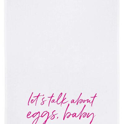 Tea towel white, LET'S TALK ABOUT EGGS, BABY, neon pink