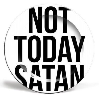 6 inch plate, not today satan by toni scott