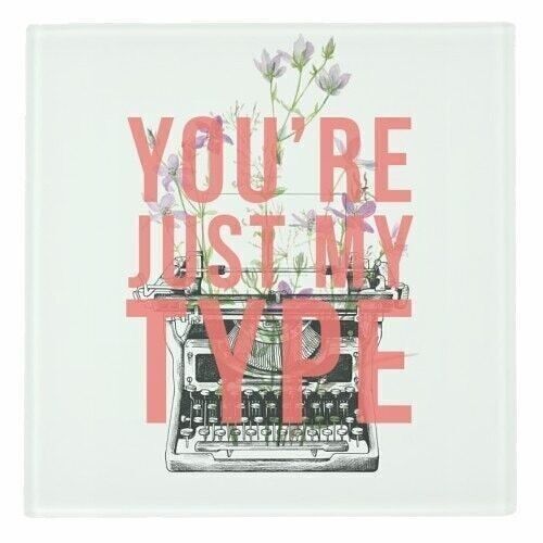 Coasters, You're Just My Type by the 13 Prints Glass